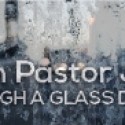Pastor John’s “Through a Glass Darkly”