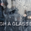 “Through a Glass Darkly”