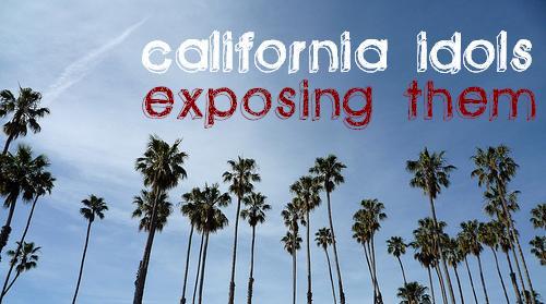 california idols- exposing them