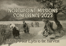 Northpoint Mission Conference  June 2-4, 2023