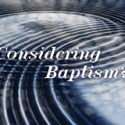 Considering Baptism?