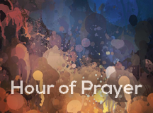 Hour of Prayer – NEXT Monday September 9