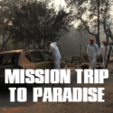 Mission Trip to Paradise, California