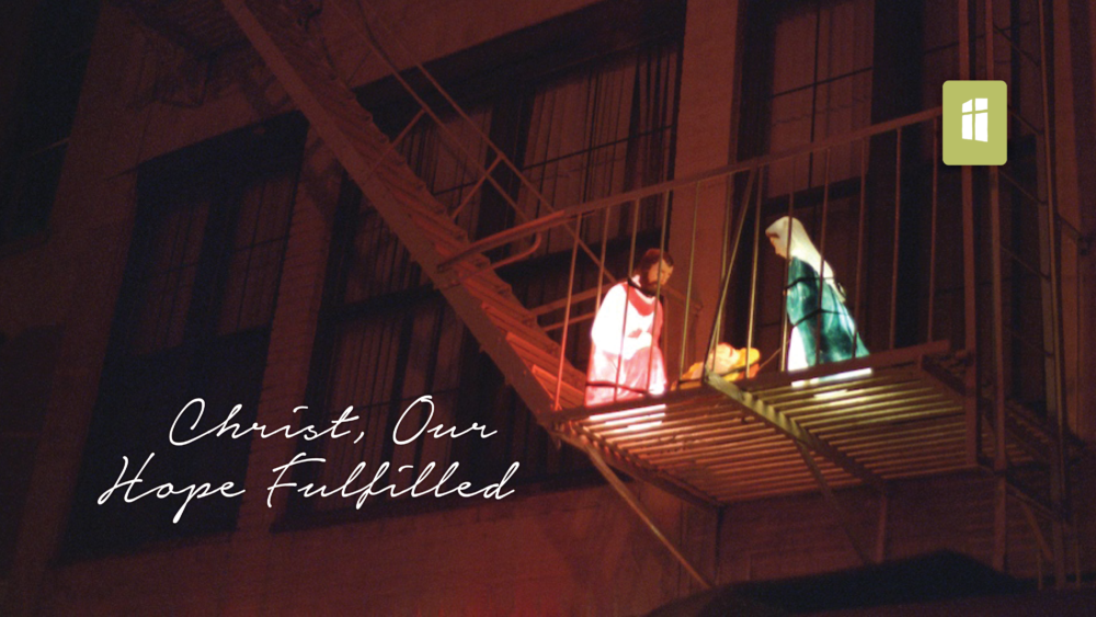 Advent 2023 - Christ, Our Hope Fulfilled