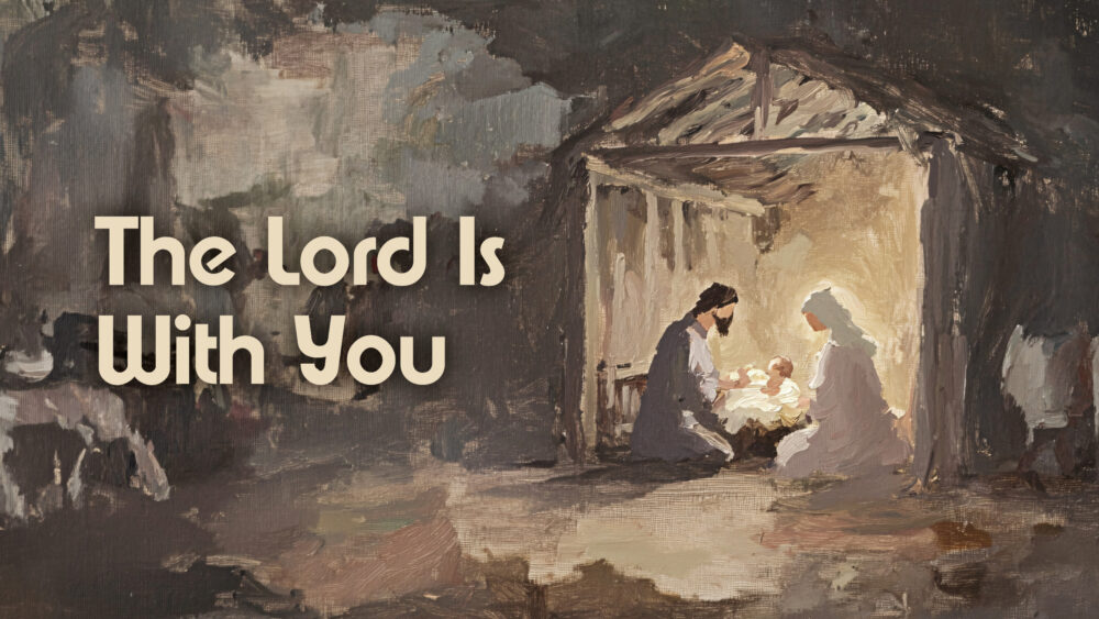 Advent 2024 - The Lord Is With You